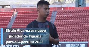 Efraín Álvarez es el nuevo refuerzo de Tijuana para el Apertura 2023