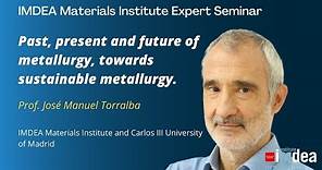 IMDEA Materials Expert Seminar: Towards Sustainable Metallurgy - Prof. José Manuel Torralba