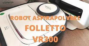 Folletto VR300 robot aspirapolvere - recensione