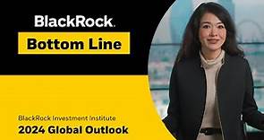 BlackRock Bottom Line: 2024 Global Outlook