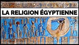 Comprendre la RELIGION des anciens égyptiens