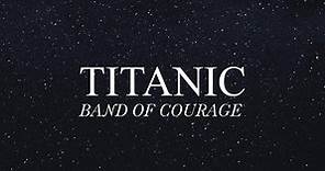 Titanic: Band of Courage | KERA