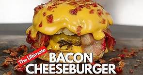 How To Make The Ultimate Bacon Cheeseburger | Best Bacon Cheeseburger Recipe