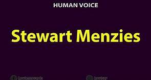 How to Pronounce Stewart Menzies