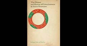 Erich Neumann - The History and Origins of Consciousness, Part II