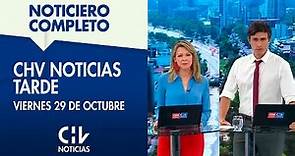 NOTICIERO COMPLETO | CHV Noticias Tarde: Viernes 29 de octubre de 2021