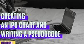 Creating an IPO Chart and Writing a Pseudocode | Tutorial