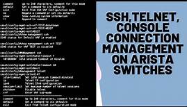 SSH,Telnet and Console Connection Management configuration on Arista Switches