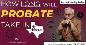 How Long do I have to go Through Probate in TX? | Dallas Probate Lawyer