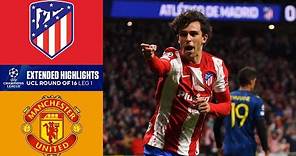 Atlético Madrid vs. Man. United: Extended Highlights | UCL Round of 16 - Leg 1 | CBS Sports Golazo
