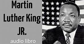 Martin Luther King jr 📖AUDIO LIBRO 🎙(vida resumida) VOZ HUMANA