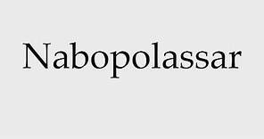 How to Pronounce Nabopolassar