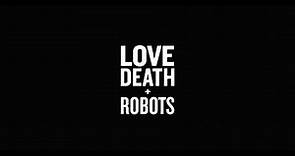 LOVE DEATH + ROBOTS | Tráiler oficial | Netflix