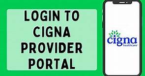 Cigna Provider Login (2023) | How To Sign In To Cigna Health Care Providers