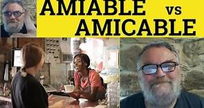 🔵 Amiable vs Amicable Meaning - Amicable or Amiable Defined - Amiable and Amicable Amiable Amicable
