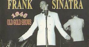 Frank Sinatra - 1946 Old Gold Shows