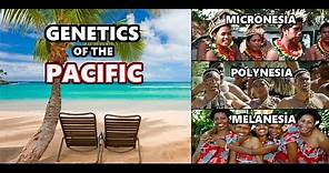 Genetic History of the Pacific Islands: Melanesia, Micronesia and Polynesia