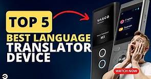 Top 5 Best Language Translator Device 2023