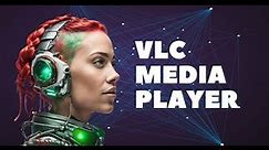 VLC Media Player: The Ultimate Multimedia Solution