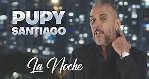 LA NOCHE - PUPY SANTIAGO (VIDEO OFICIAL 4K)