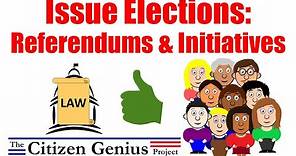 Issue Elections: Referendums and Initiatives