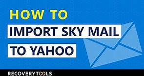 How to Migrate Sky email to Yahoo Mail account easily ? | Skymail to Yahoo Migration