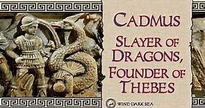 Cadmus: Slayer of Dragons, Founder of Thebes | A Tale from Ancient Greece