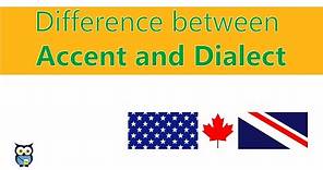 Difference between Accent and Dialect