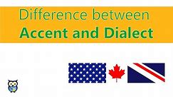Difference between Accent and Dialect