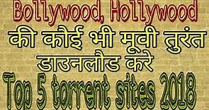 Top 5 Torrent sites for Download Bollywood, hollywood and Tollywood movies in hindi 2018
