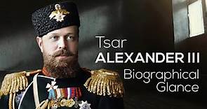 Tsar Alexander III | Biographical Glance