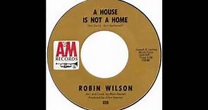 Robin Wilson – “A House Is Not A Home” (A&M) 1968
