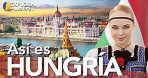 HUNGRÍA | Así es Hungría | El Reino de los manantiales maravillosos