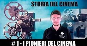 Storia del Cinema #1 - I pionieri del Cinema