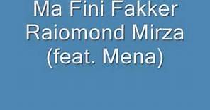 Ma Fini Fakker ~ Raiomond Mirza (feat. Mena)