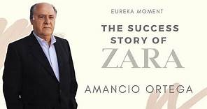 Amancio Ortega | Success Story of ZARA | Eureka Moment
