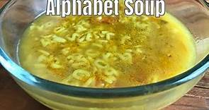 How To Make A Delicious Alphabet Soup