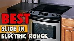 Best Slide in Electric Range in 2021 – Our Favorite 7 Models Compared!