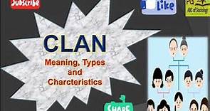 Clan Meaning | Clan types | Clan characteristics | Kinship | Unilateral Group | Lineage | Descent