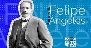 Felipe Ángeles | Biografía