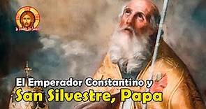El Papa SAN SILVESTRE y la Conversión del Emperador CONSTANTINO