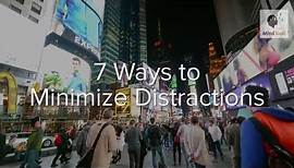 7 Ways to Minimize Distractions