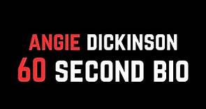 Angie Dickinson: 60 Second Bio