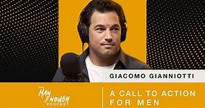 Giacomo Gianniotti: A Call To Action For Men | The Man Enough Podcast