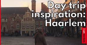 Explore Haarlem | I amsterdam