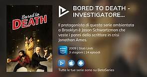 Dove guardare la serie TV Bored to Death - Investigatore Per Noia in streaming online?
