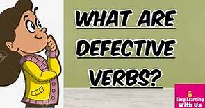 Defective Verbs | Regular & Irregular Verbs