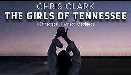 The Girls Of Tennessee (Official Lyric Video) | Chris Clark