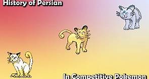 How GOOD was Persian ACTUALLY - History of Persian in Competitive Pokemon (Gens 1-7)
