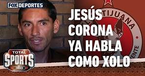 Jesús Corona habla de su llegada a Xolos: Total Sports